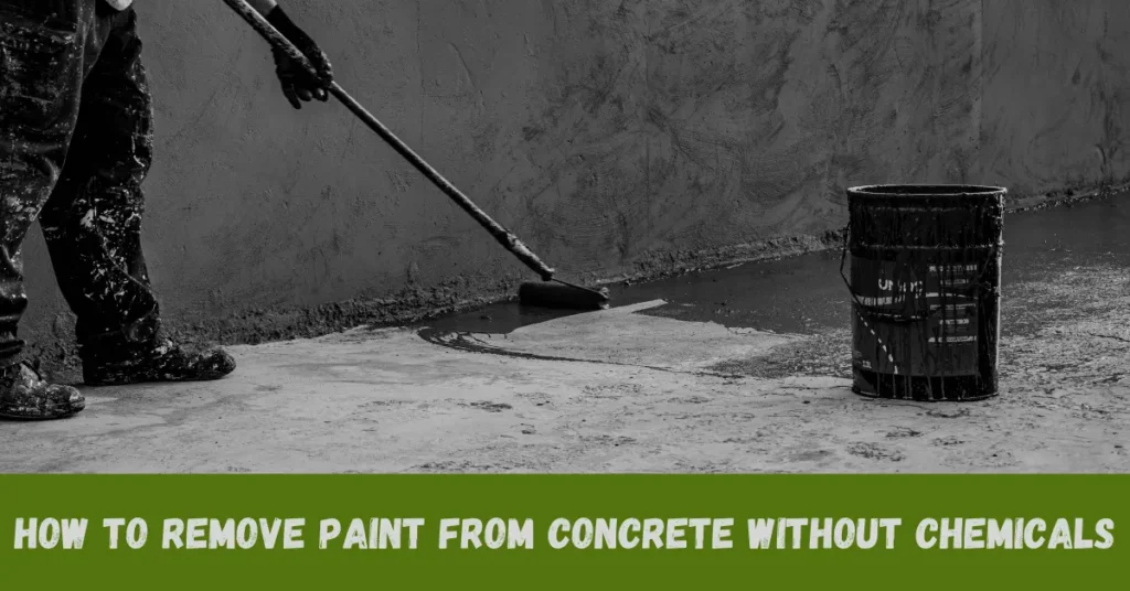 How To Remove Paint From Concrete Without Chemicals