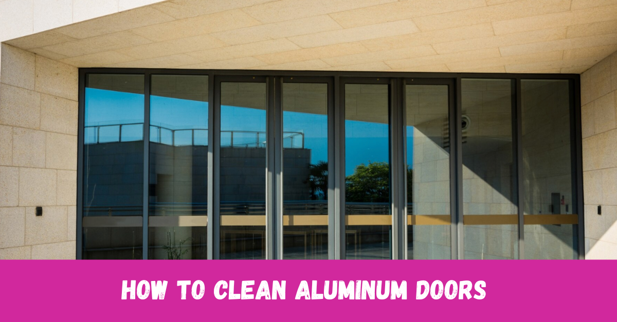 how to clean aluminium doors