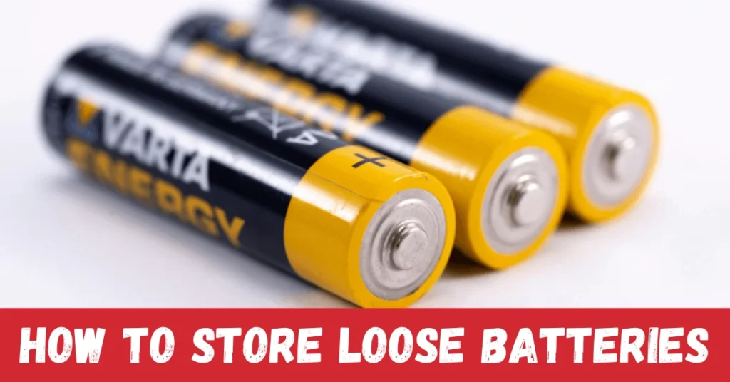 how to store loose batteries